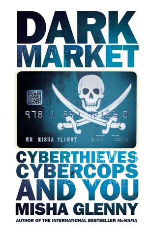 DarkMarket: Cyberthieves, Cybercops and You