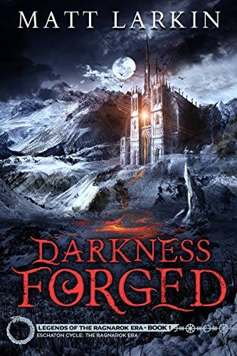 Darkness Forged: Eschaton Cycle (Legends of the Ragnarok Era)