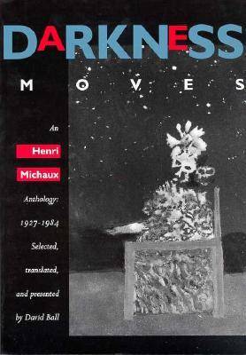 Darkness Moves: An Henri Michaux Anthology, 1927-1984