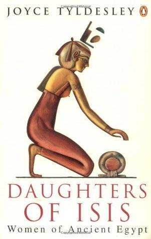 Daughters of Isis: Women of Ancient Egypt