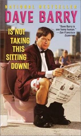 Dave Barry Is Not Taking This Sitting Down