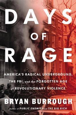 Days of Rage: America's Radical Underground, the FBI, and the First Age of Terror