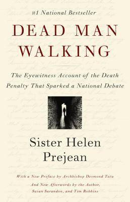 Dead Man Walking: The Eyewitness Account of the Death Penalty That Sparked a National Debate