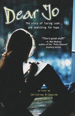 Dear Jo: The Story of Losing Leah ... and Searching for Hope.