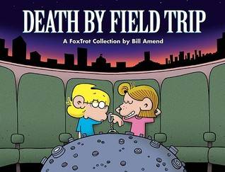 Death By Field Trip: A FoxTrot Collection