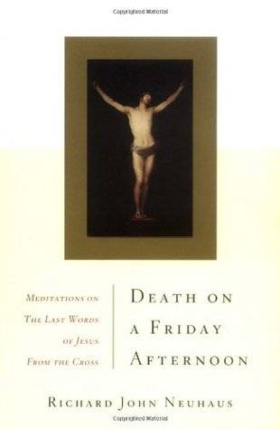 Death On A Friday Afternoon: Meditations On The Last Words Of Jesus From The Cross