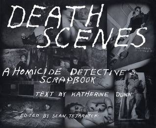 Death Scenes: A Homicide Detective's Scrapbook