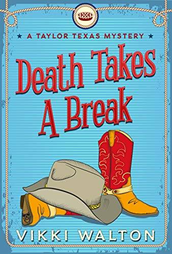 Death Takes A Break: Light-hearted clean cozy mystery with a pie-baking sleuth