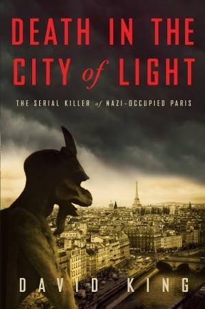 Death in the City of Light: The Serial Killer of Nazi-Occupied Paris