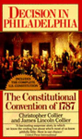 Decision in Philadelphia: The Constitutional Convention of 1787