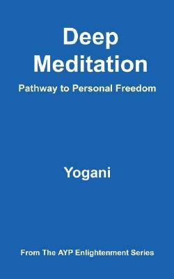 Deep Meditation - Pathway to Personal Freedom