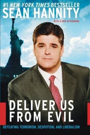 Deliver Us from Evil: Defeating Terrorism, Despotism, and Liberalism