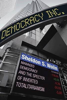 Democracy Incorporated: Managed Democracy and the Specter of Inverted Totalitarianism