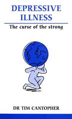 Depressive Illness: The Curse Of The Strong (Overcoming Common Problems)