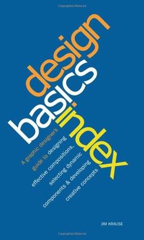 Design Basics Index: A Graphic Designer's Guide to Designing Effective Compositions, Selecting Dynamic Components & Developing Creative Concepts