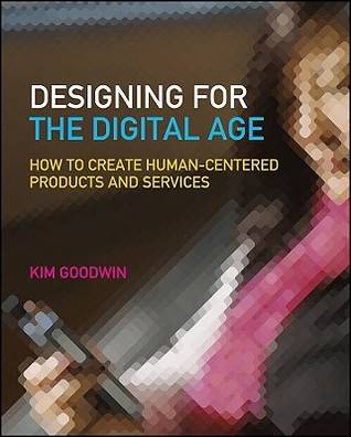 Designing for the Digital Age: How to Create Human-Centered Products and Services