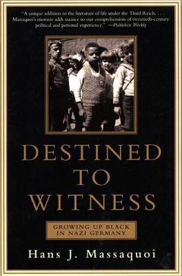 Destined to Witness: Growing Up Black in Nazi Germany