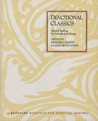 Devotional Classics: Selected Readings for Individuals and Groups