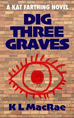 Dig Three Graves (Kat Farthing)