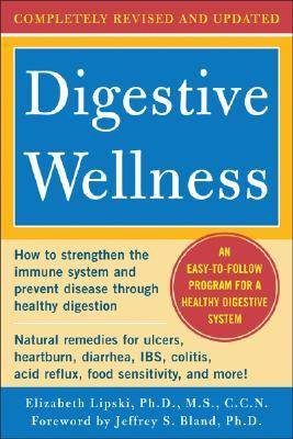 Digestive Wellness: How to Strengthen the Immune System and Prevent Disease Through Healthy Digestion