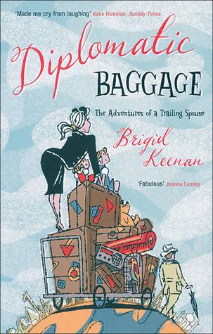 Diplomatic Baggage: The Adventures of a Trailing Spouse