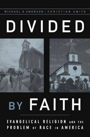 Divided by Faith: Evangelical Religion and the Problem of Race in America