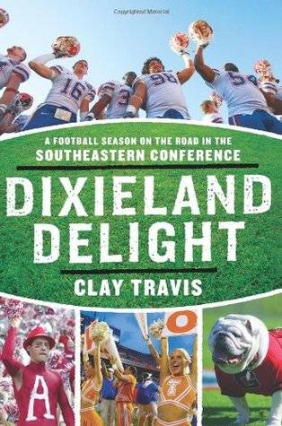 Dixieland Delight: A Football Season on the Road in the Southeastern Conference