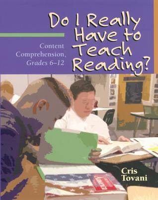 Do I Really Have to Teach Reading?: Content Comprehension, Grades 6-12