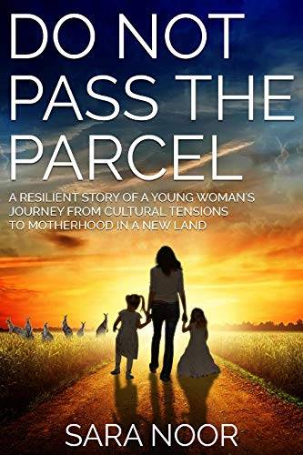 Do Not Pass the Parcel : A Woman's Journey Of Motherhood In a New Land