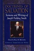 Doctrines of Salvation. Complete Three-Volume Work [3-in-1]. Sermons & Writings of Joseph Fielding Smith.
