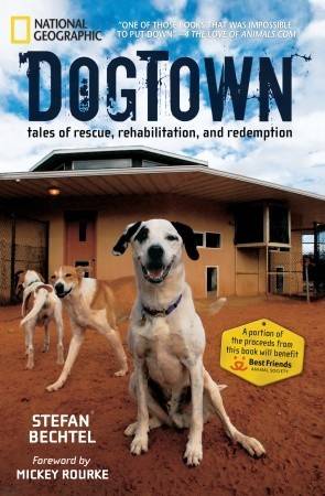 DogTown: Tales of Rescue, Rehabilitation, and Redemption