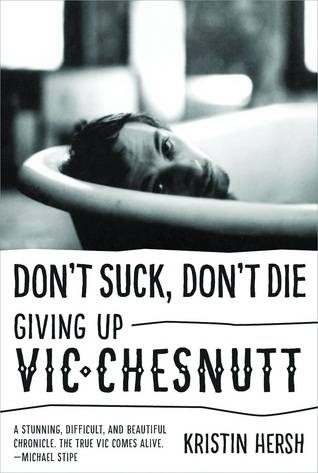 Don't Suck, Don't Die: Giving Up Vic Chesnutt