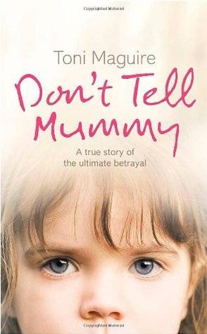 Don't Tell Mummy: A True Story of the Ultimate Betrayal