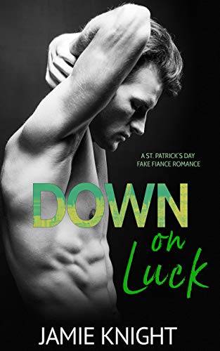 Down on Luck: A St. Patrick's Day Fake Fiance Romance