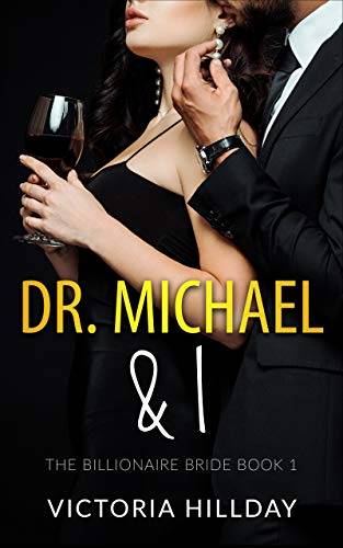 Dr. Michael & I: The Billionaire Bride Book 1