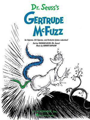 Dr. Seuss's Gertrude McFuzz: Vocal Score