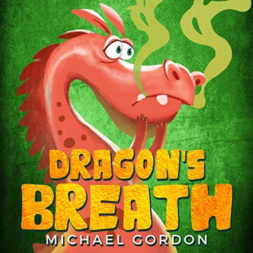 Dragon's Breath: (Children Books About Dragon, picture, preschool, ages 3 5, kids books)