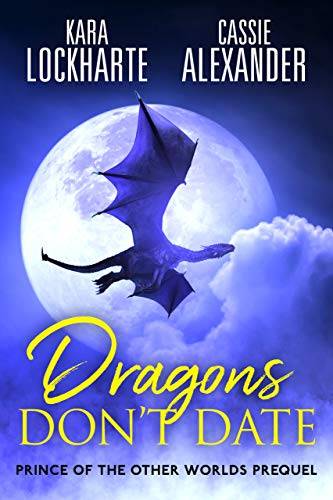 Dragons Don't Date: Prince of the Other Worlds Story