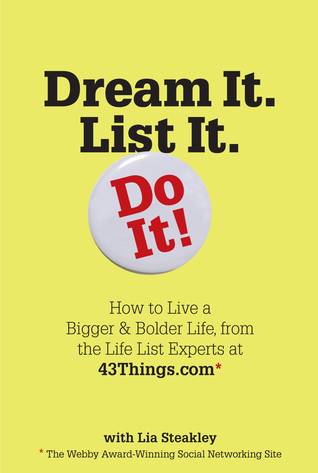 Dream It. List It. Do It!: The 43things.com Guide to Creating Your Own Life List