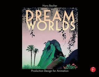 Dream Worlds: Production Design for Animation