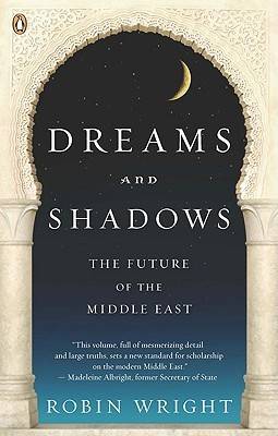 Dreams and Shadows: The Future of the Middle East