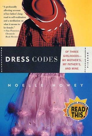 Dress Codes: Of Three Girlhoods--My Mother's, My Father's, and Mine