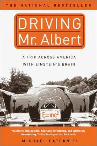 Driving Mr. Albert: A Trip Across America with Einstein's Brain