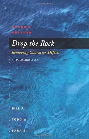 Drop The Rock: Removing Character Defects - Steps Six and Seven