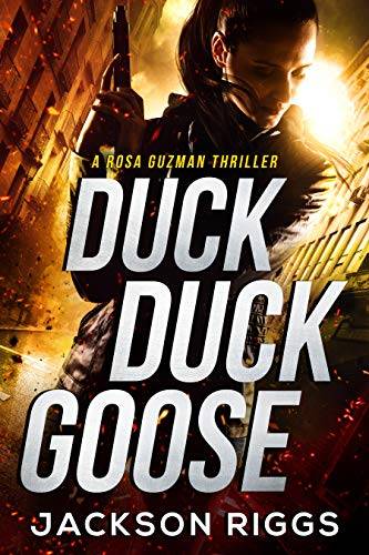 Duck Duck Goose: A Rosa Guzman Thriller