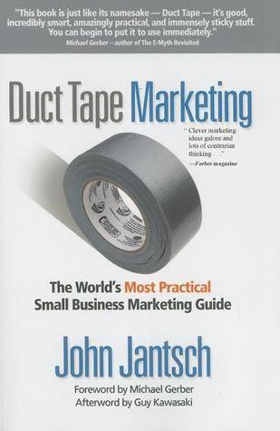 Duct Tape Marketing: The World's Most Practical Small Business Marketing Guide