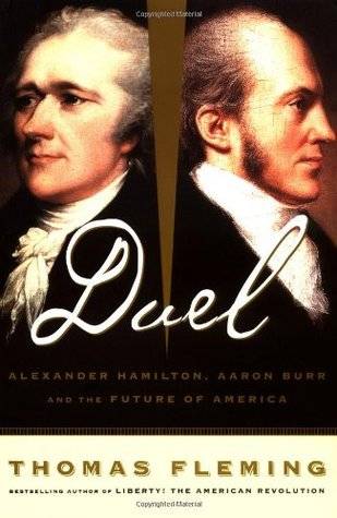 Duel: Alexander Hamilton, Aaron Burr and the Future of America