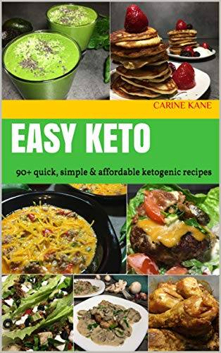 EASY KETO: 90+ quick, simple & affordable ketogenic recipes