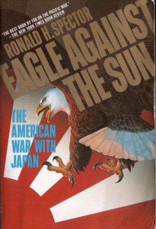 Eagle Against the Sun: The American War with Japan