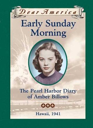 Early Sunday Morning: the Pearl Harbor Diary of Amber Billows, Hawaii, 1941